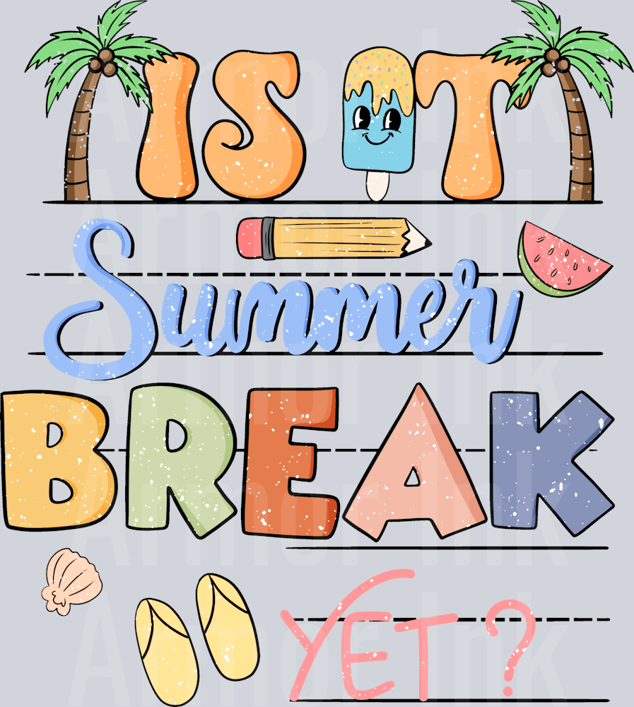 Is it Summer Break Yet DTF transfer