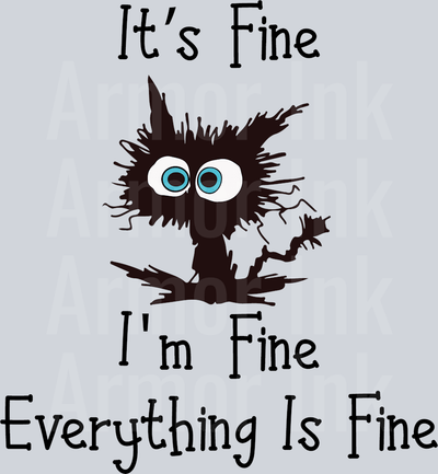 It's Fine I'm Fine Everything Is Fine DTF transfer