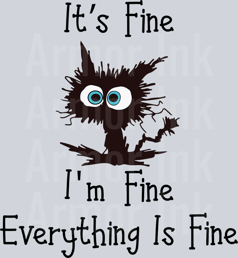 It's Fine I'm Fine Everything Is Fine DTF transfer