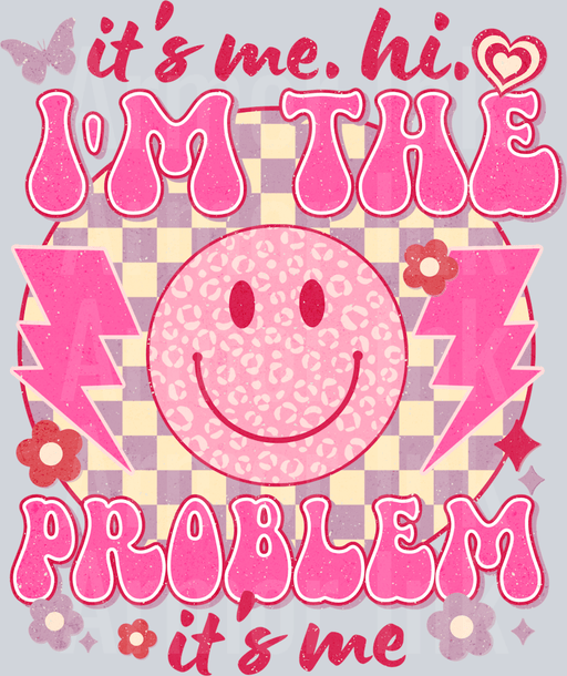 It's Me Hi Im The Problem Its Me