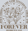 Jesus Christ Is The Same Yesterday, Today, And Forever
