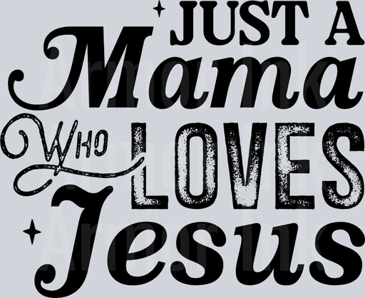 Just A Mama Who Loves Jesus Black