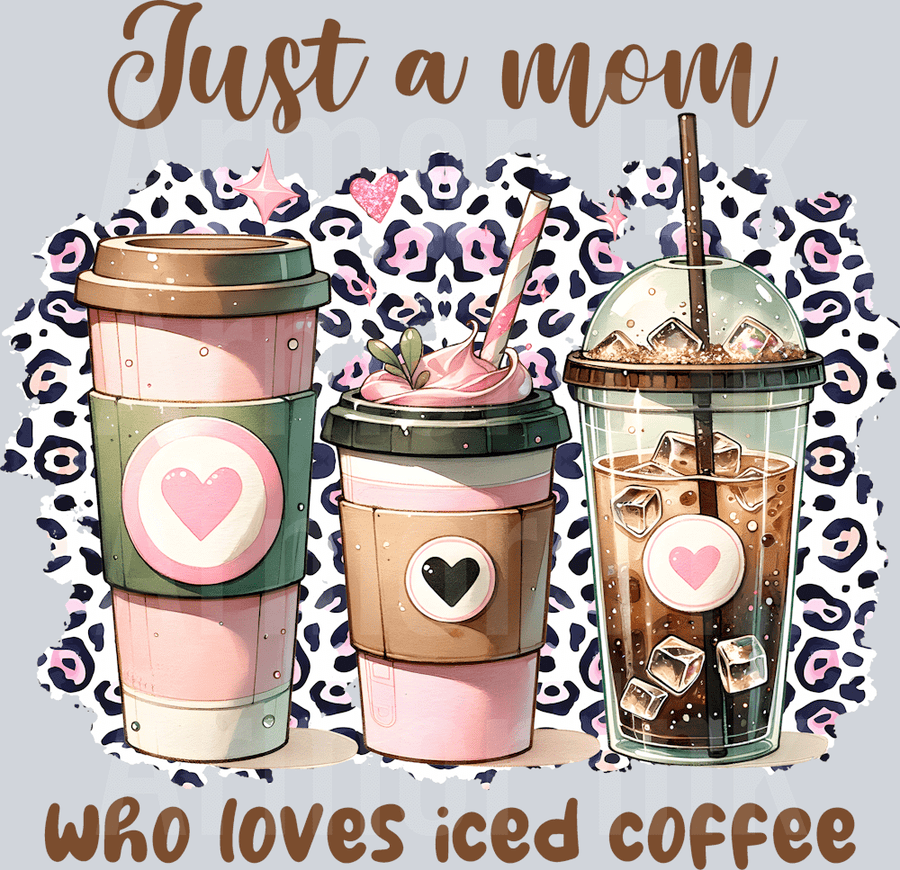 Just a Mom Who Loves Iced Coffee DTF transfer
