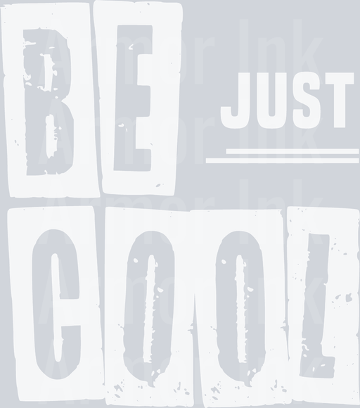 Just Be Cool