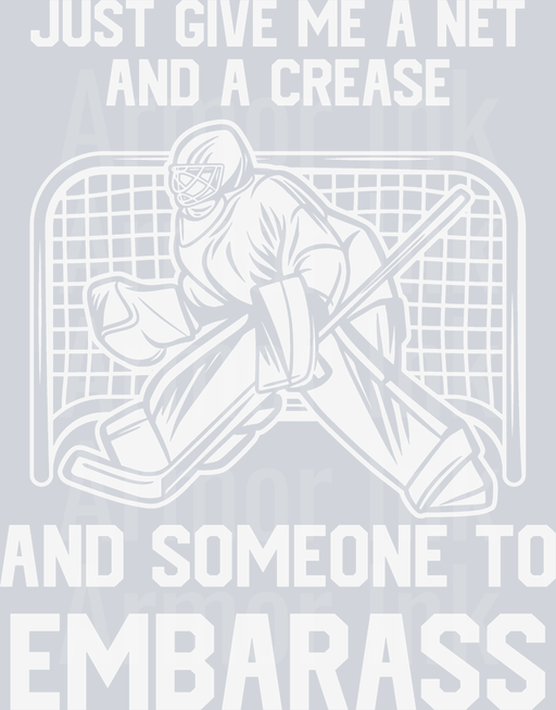 Just Give Me A Net And A Crease And Someone To Embarass