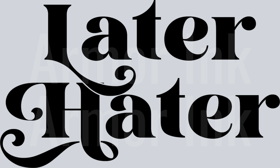 Later Hater DTF transfer
