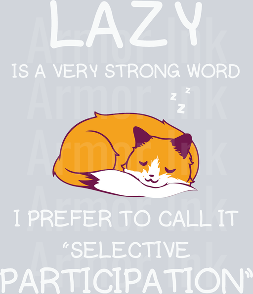 Lazy Is A Very Strong Word I Prefer To Call It Selective Participation