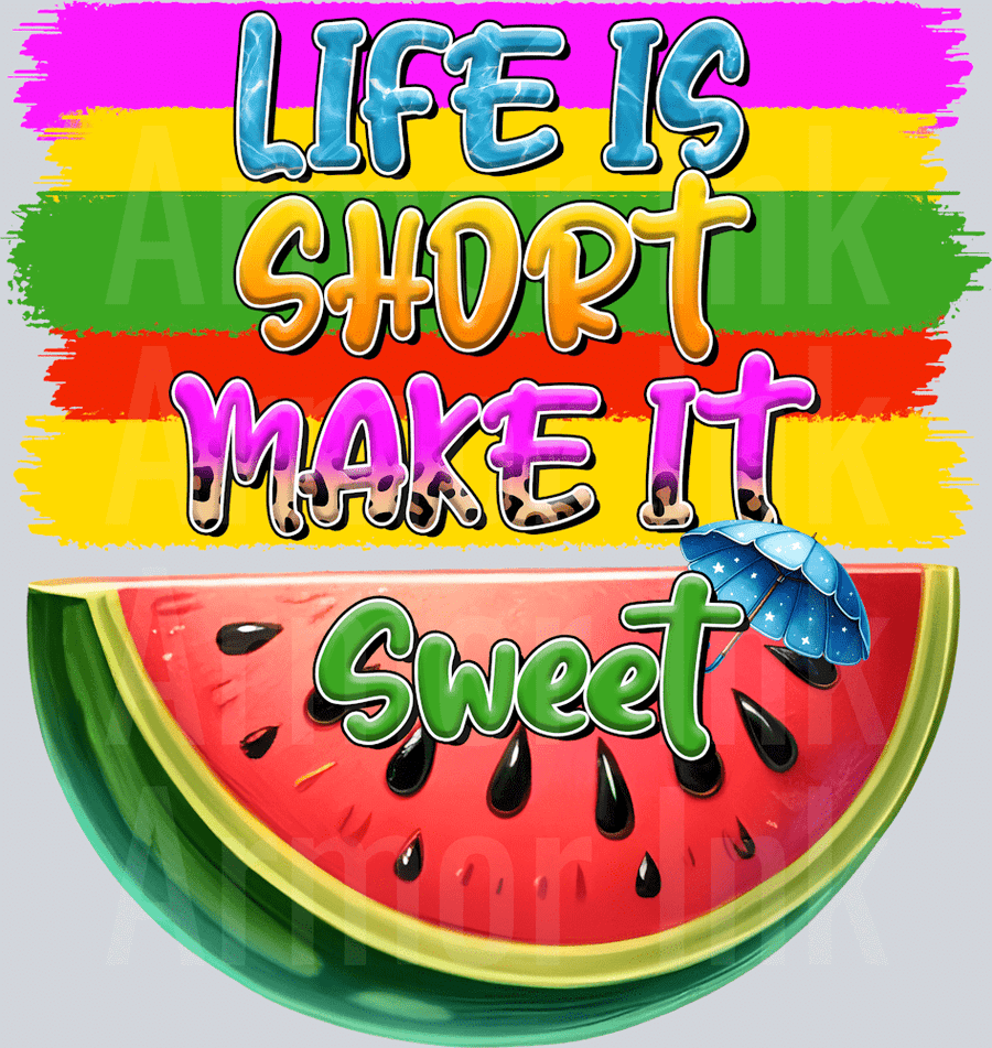 LIfe Is Short make It Sweet DTF transfer