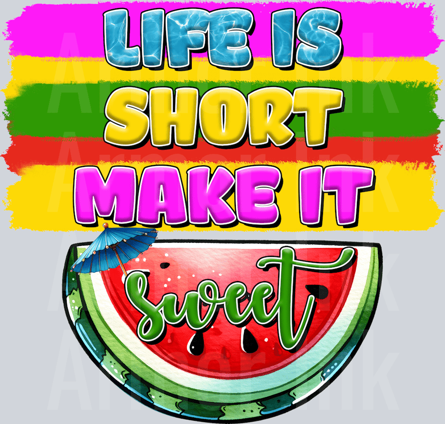 Life Is Short Make It Sweet DTF transfer