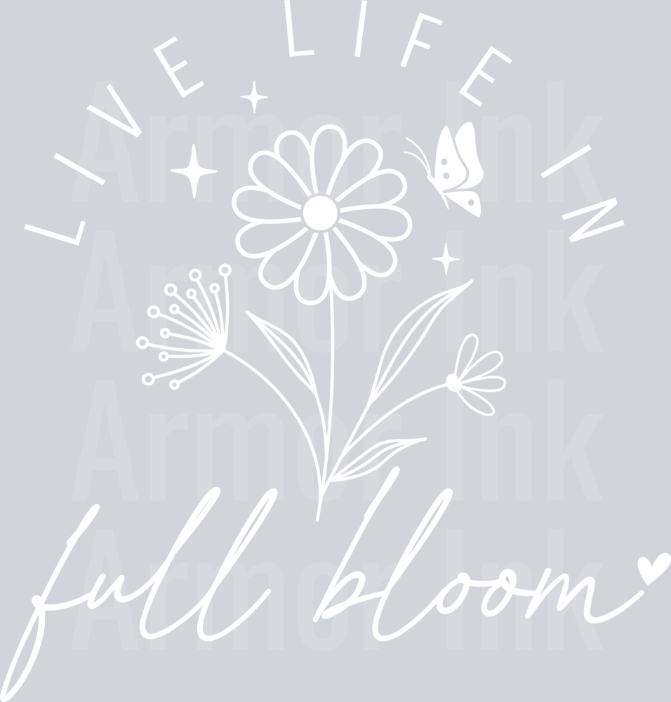 Live Life In Full Bloom White
