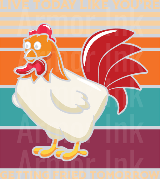 Live Today Like Youre Getting Fried Tomorrow