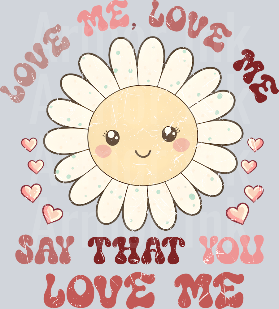 Love Me Love Me Say That You Love ME