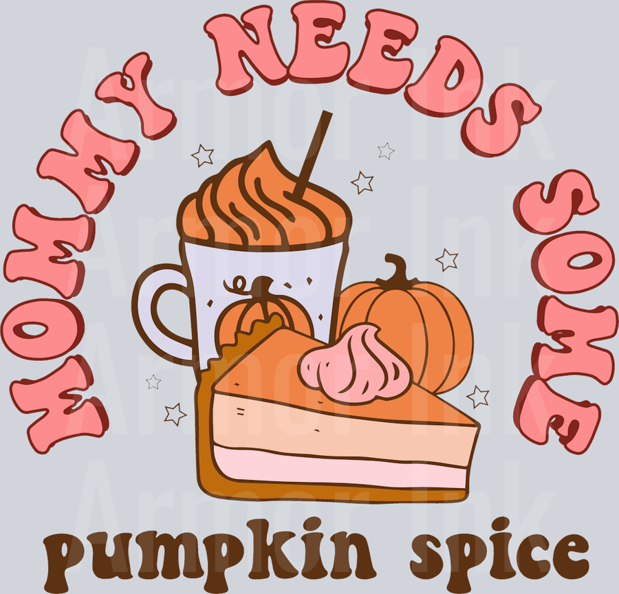 Mommy Needs Some Pumpkin Spice DTF transfer
