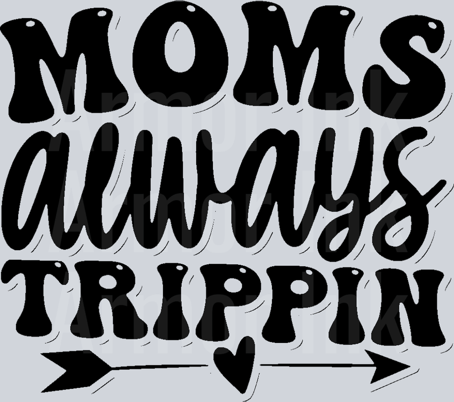Moms Always Trippin DTF transfer