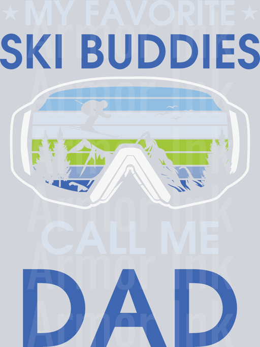 My Favorite Ski Buddies Call Me Dad