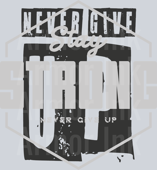 Never Give Up Stay Strong