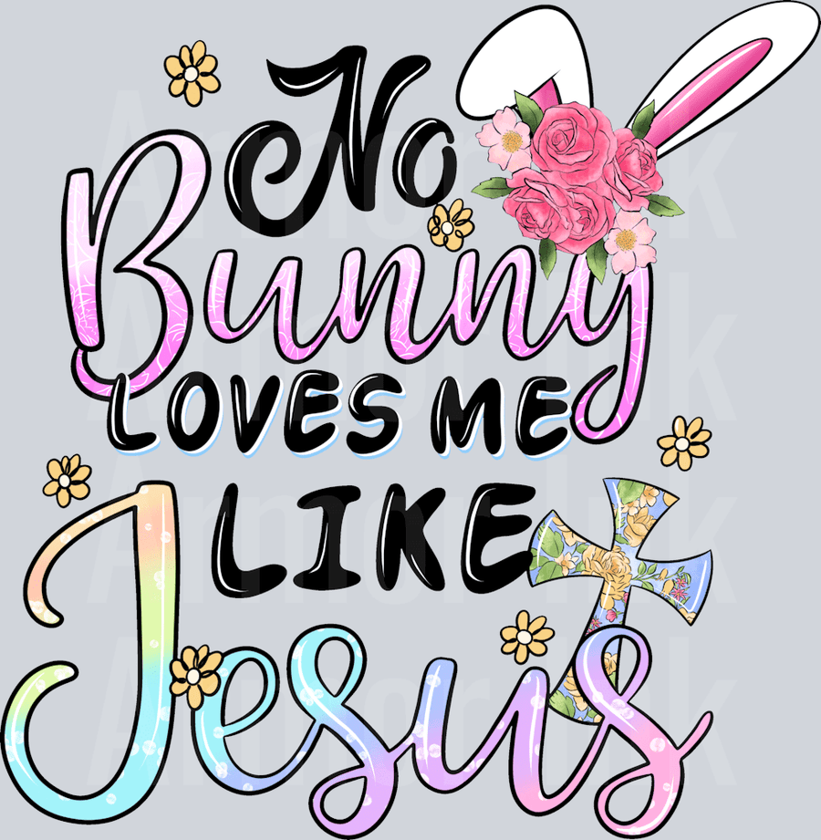 No Bunny Loves Me Like Jesus DTF transfer