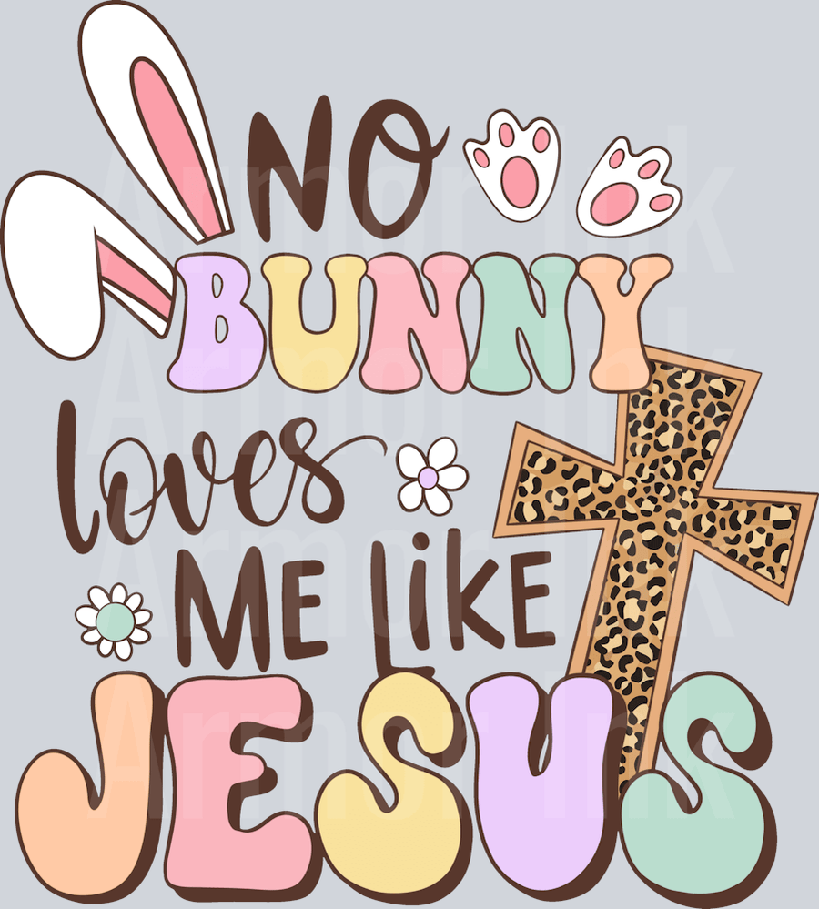 No Bunny Loves Me Like Jesus DTF transfer