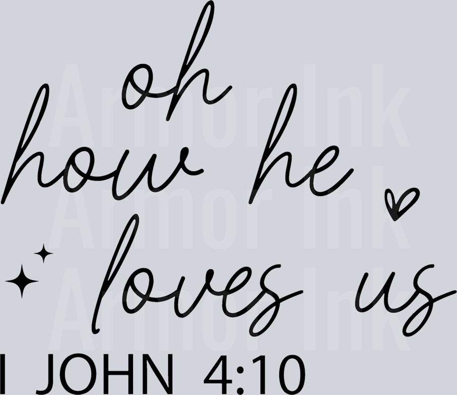 Oh How He Loves Us DTF transfer