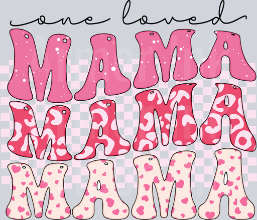 One Loved Mama Mama Mama