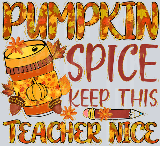 Pumpkin Spice Keep This Teacher Nice