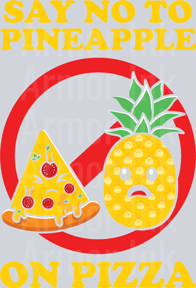 Say No To Pineapple On Pizza DTF transfer