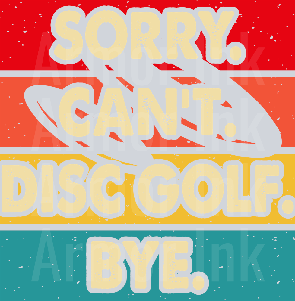 Sorry Cant Disc Golf Bye
