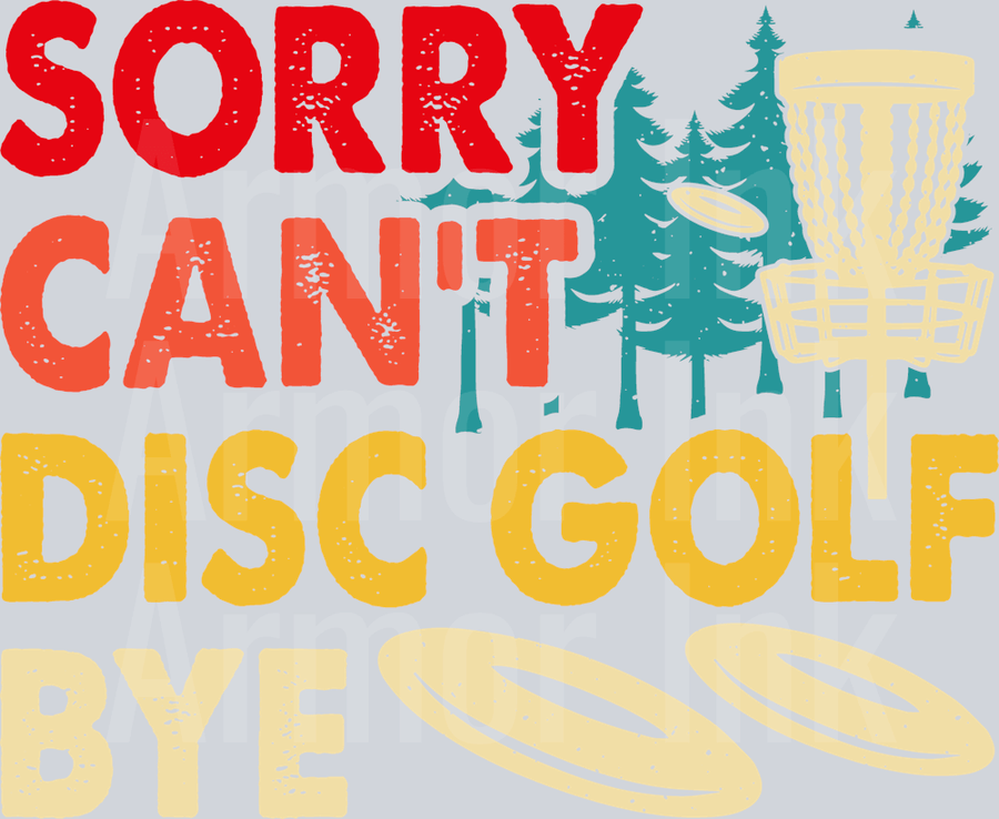 Sorry Cant Disc Golf Bye DTF transfer