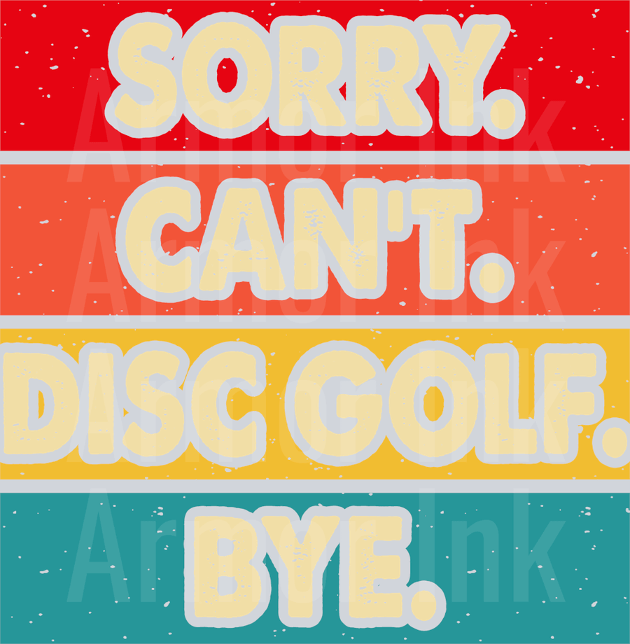 Sorry Cant Disc Golf Bye DTF transfer