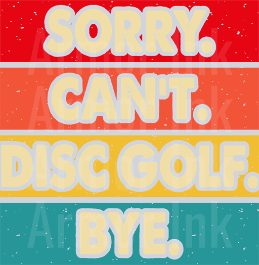 Sorry Cant Disc Golf Bye