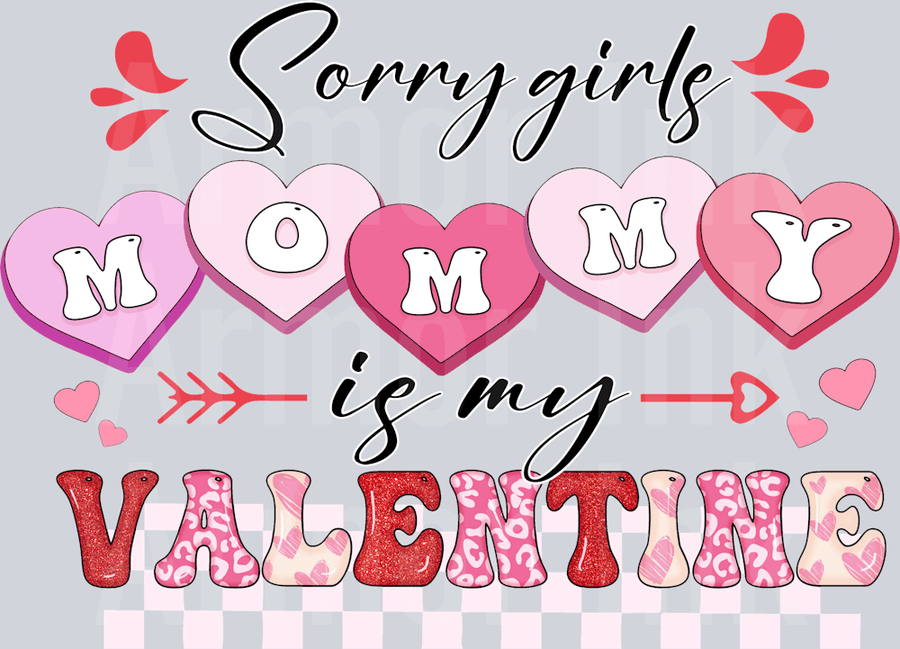 Sorry Girls Mommy Is My Valentine DTF transfer