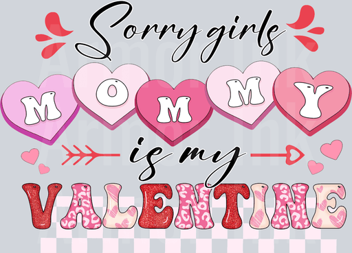 Sorry Girls Mommy Is My Valentine