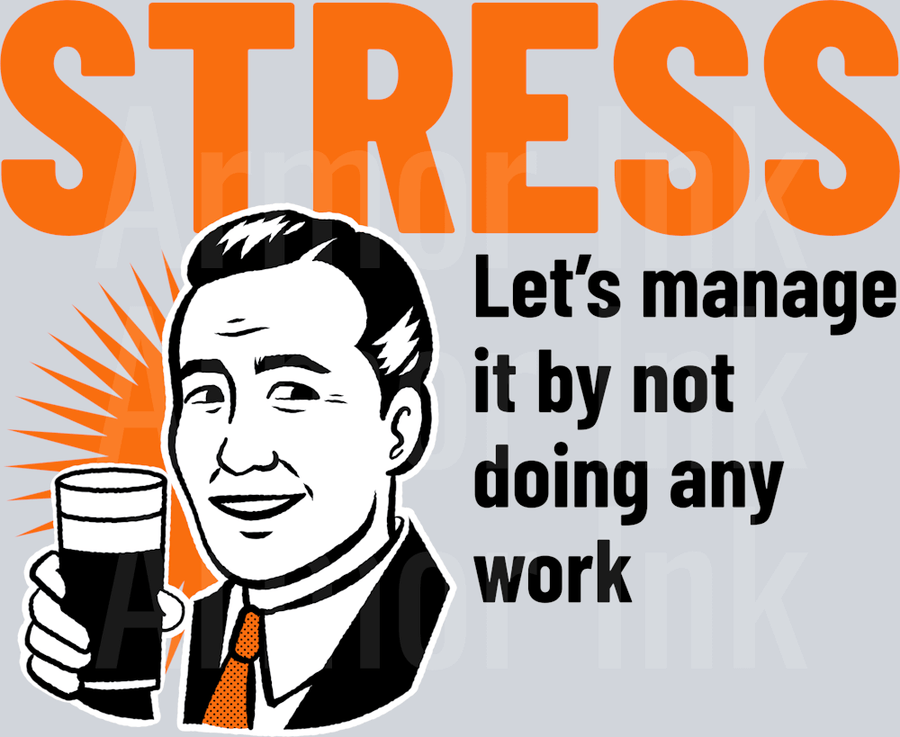 Stress Let's Manage It By Not Doing Any Work DTF transfer