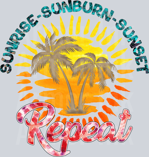 Sunrise Sunburn Sunset Repeat