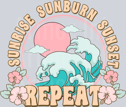 Sunrise Sunburn Sunset Repeat