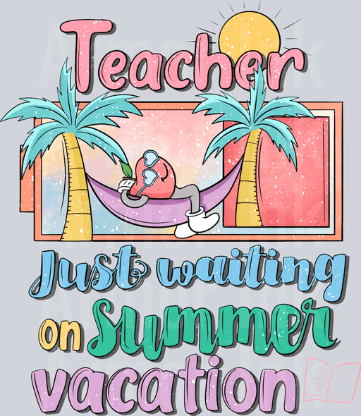 Teacher Just Waiting On Summer Vacation