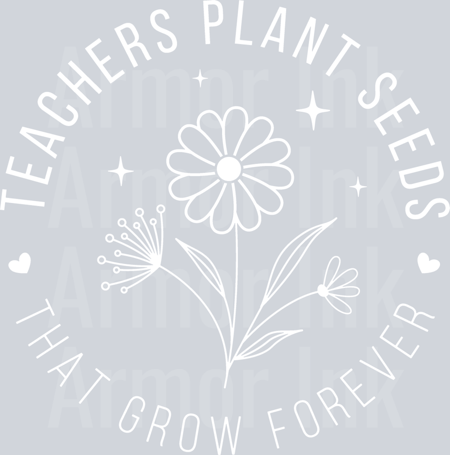 TEACHERS PLANT SEEDS WHITE DTF transfer