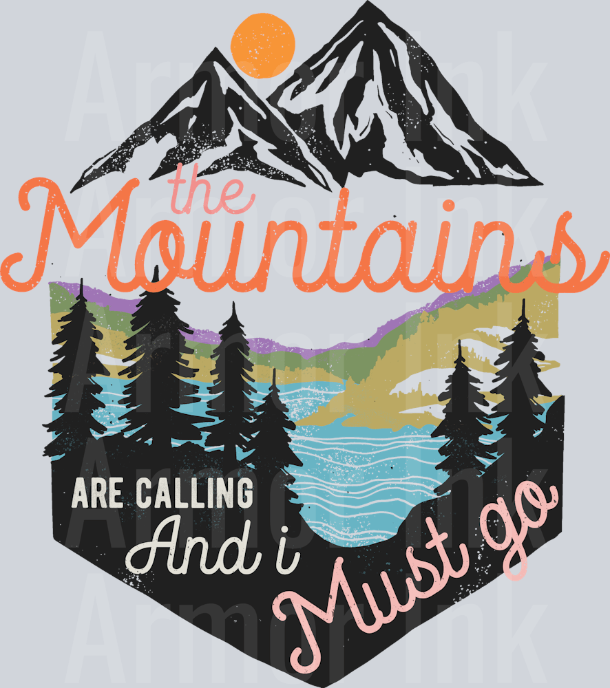 The Mountains Are Calling And I Must Go