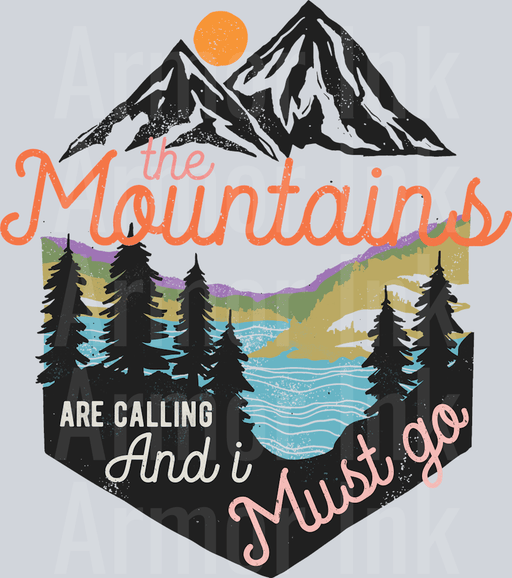 The Mountains Are Calling And I Must Go