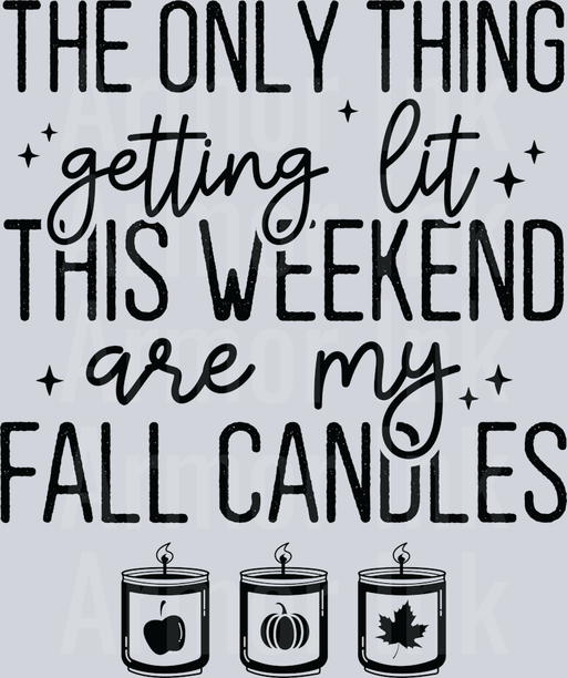 The Only Thing Getting Lit This Weekend Are My Fall Candles