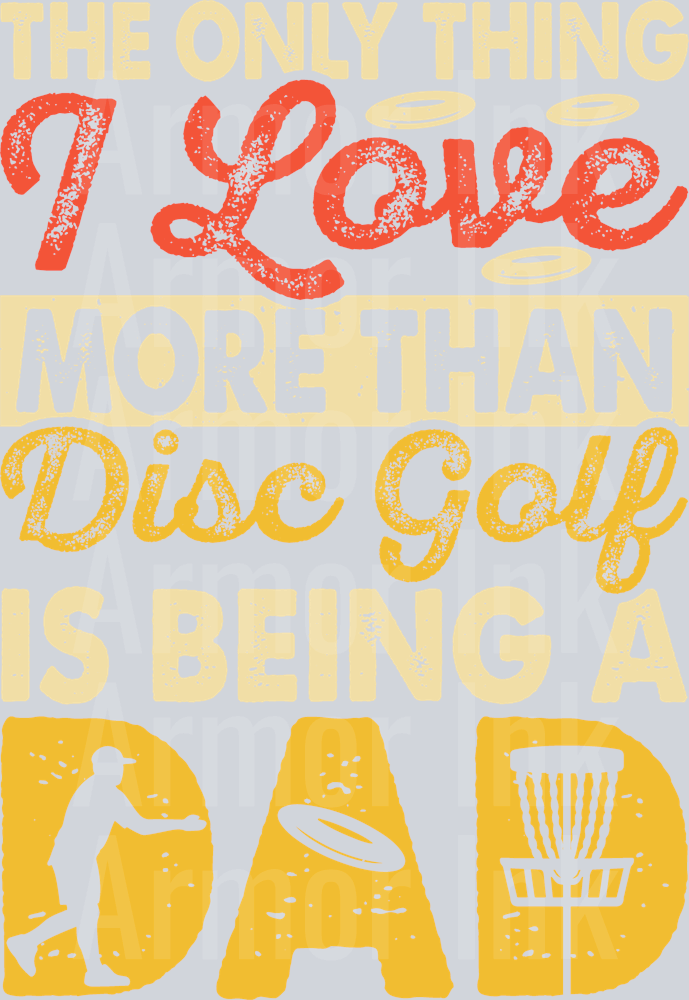 The Only Thing I Love More Then Disc Golf Is Being A Dad DTF transfer