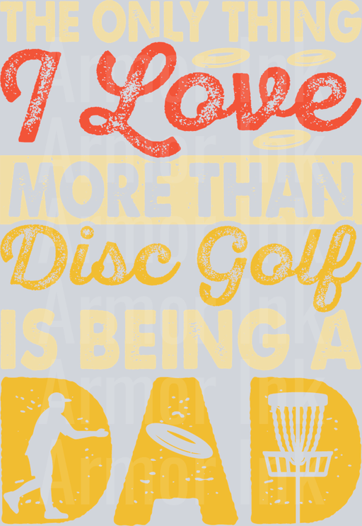 The Only Thing I Love More Then Disc Golf Is Being A Dad