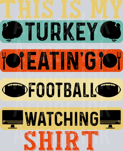 This Is My Turkey Eating Football Watching Shirt DTF transfer