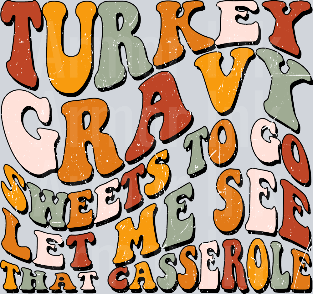 Turkey Gravy Sweets To Go Let Me See That Casserole DTF transfer