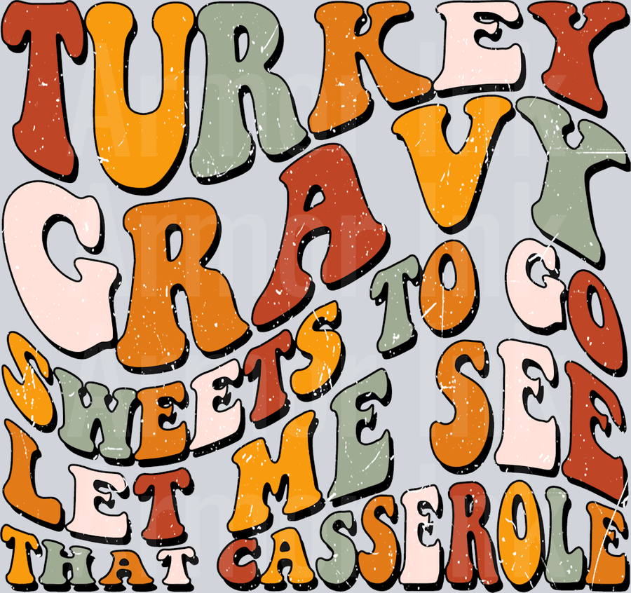 Turkey Gravy Sweets To Go Let Me See That Casserole DTF transfer