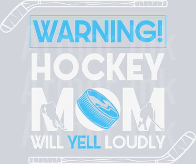 Warning Hockey Mom Will Yell Loudly DTF transfer