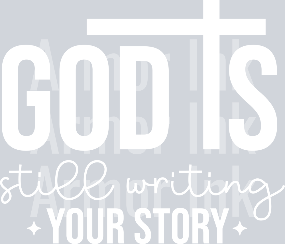 God Is Still Writing White DTF Transfer | Ready-To-Press