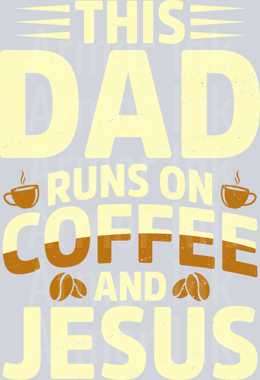This Dad Runs On Coffee And Jesus