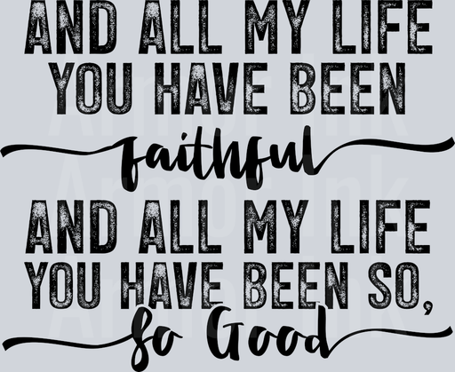 And All My Life You Have Benn Faithful... - Black