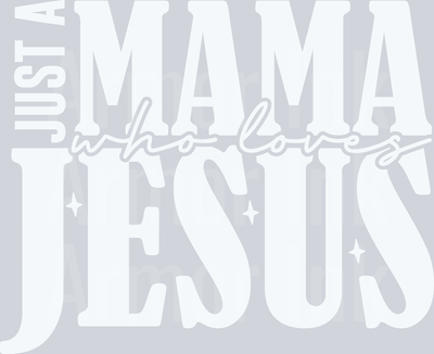 Just A Mama Who Loves Jesus DTF transfer